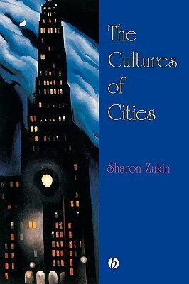 The Cultures of Cities by Sharon Zukin
