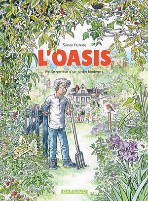 L'Oasis. Petite genèse d'un jardin biodivers by Simon Hureau