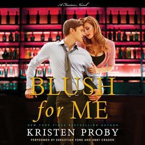Blush for Me: A Fusion Novel by Kristen Proby