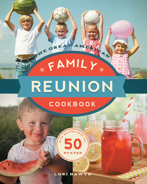 The Great American Family Reunion Cookbook by Lori Nawyn