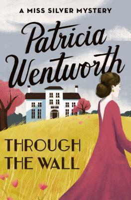 Through the Wall by Patricia Wentworth