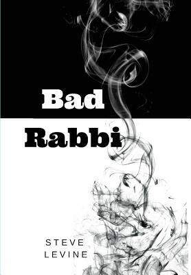 Bad Rabbi by Steve Levine