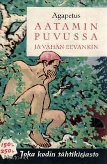 Aatamin puvussa... ja vähän Eevankin by Yrjö Vilho Soini, Agapetus