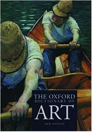 The Oxford Dictionary Of Art by Ian Chilvers