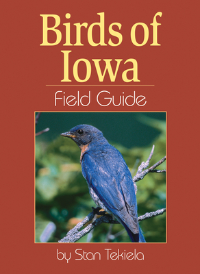 Birds of Iowa Field Guide by Stan Tekiela