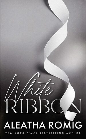 White Ribbon by Aleatha Romig