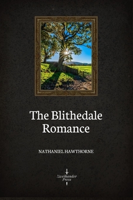 The Blithedale Romance (Illustrated) by Nathaniel Hawthorne