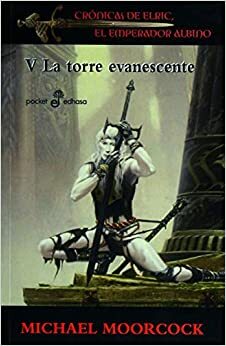 Crónicas de Elric, el Emperador Albino V: La Torre Evanescente by Michael Moorcock