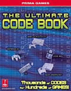 The Ultimate Code Book 2000 Edition, Revised &amp; Expanded: Prima Games by Prima Publishing