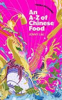 An A-Z of Chinese Food by Jenny Lau