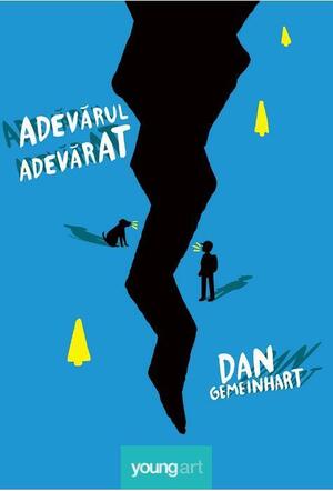 Adevărul adevărat by Dan Gemeinhart, Alex Macovei