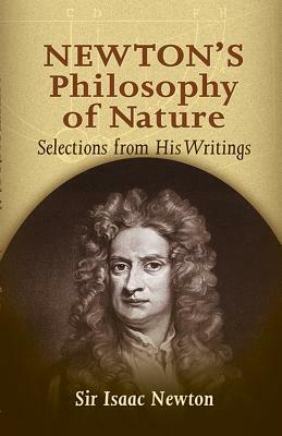 Newton's Philosophy of Nature: Selections from His Writings by Sir Isaac Newton, Isaac Newton