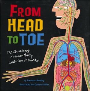 From Head to Toe: The Amazing Human Body and How It Works by Barbara Seuling