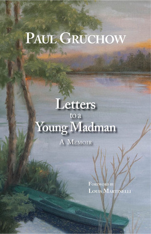 Letters to a Young Madman: A Memoir by Paul Gruchow