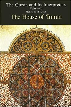 The Qur'an And Its Interpreters by Mahmoud M. Ayoub