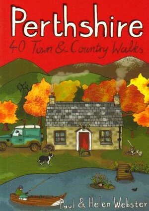 Perthshire: 40 Town & Country Walks by Helen Webster, Paul Webster