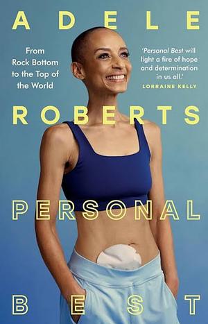 Personal Best: From Rock Bottom to the Top of the World by Adele Roberts