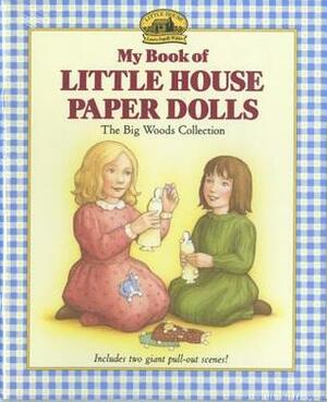 My Book of Little House Paper Dolls by Renée Graef, Laura Ingalls Wilder