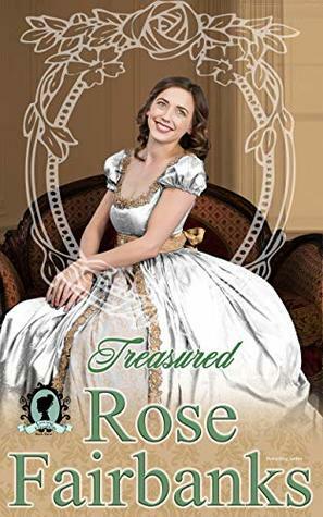 Treasured: A Pride and Prejudice Novella Variation (Loving Elizabeth Book 3) by Rose Fairbanks