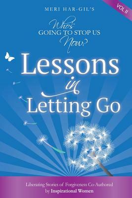 Who's Going To Stop Us Now? Lessons In Letting Go by Keren Abu, Jully Black, Ruth Cohen