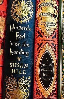 Howards End is on the Landing: A Year of Reading from Home by Susan Hill