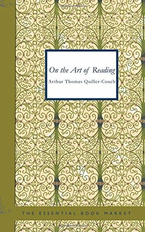 On The Art Of Reading by Arthur Quiller-Couch