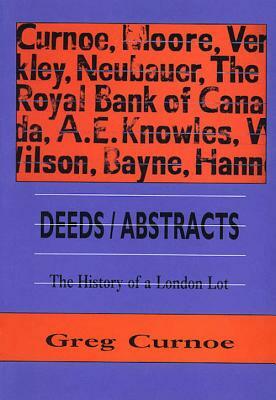 Deeds/Abstracts: The History of a London Lot, 1 January 1991 - 6 October 1992 by Greg Curnoe, Gregory Richard Curnoe