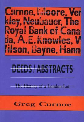 Deeds/Abstracts: The History of a London Lot, 1 January 1991 - 6 October 1992 by Gregory Richard Curnoe, Greg Curnoe