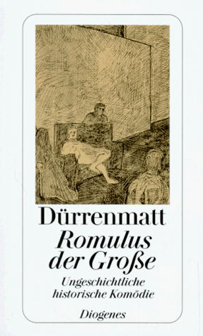 Romulus der Grosse: eine ungeschichtlich historische Komödie in 4 Akten by Friedrich Dürrenmatt