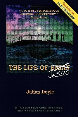 The Life of Brian/Jesus by Julian Doyle