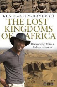 The Lost Kingdoms of Africa by Gus Casely-Hayford