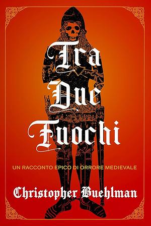 Tra due fuochi by Christopher Buehlman