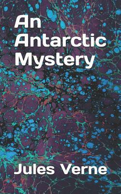 An Antarctic Mystery by Jules Verne