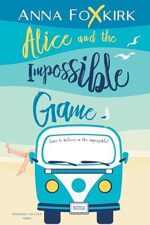 Alice and the Impossible Game by Anna Foxkirk, Anna Foxkirk