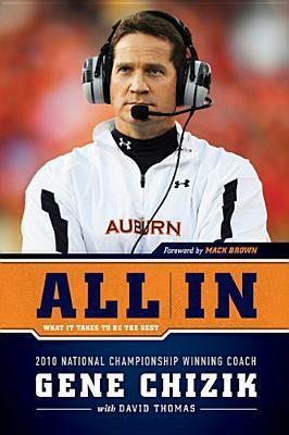All in: What It Takes to Be the Best by Gene Chizik, David Thomas, Mack Brown