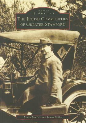 The Jewish Communities of Greater Stamford by Linda Baulsir, Irwin Miller