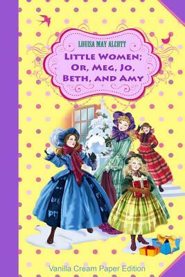 Little Women; Or, Meg, Jo, Beth, and Amy by Louisa May Alcott