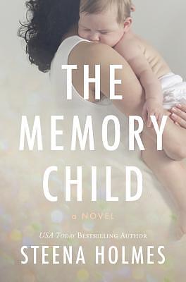 The Memory Child by Steena Holmes