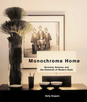 Monochrome Home: Harmony, Balance, and the Elements of Modern Style by Kelly Hoppen