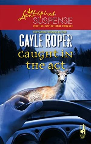 Caught in the Act by Gayle Roper
