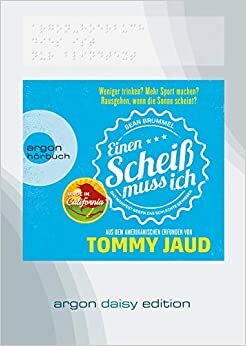 Sean Brummel: Einen Scheiß muss ich (DAISY Edition): Das Manifest gegen das schlechte Gewissen - Aus dem Amerikanischen erfunden von Tommy Jaud by Tommy Jaud