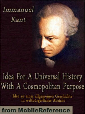 Idea for a Universal History with a Cosmopolitan Purpose by Immanuel Kant