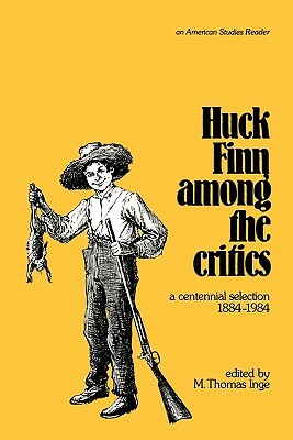 Huck Finn Among the Critics: A Centennial Selection by M. Thomas Inge