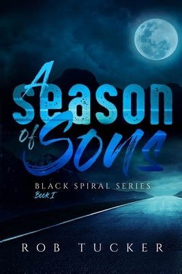 A Season of Sons by Rob Tucker