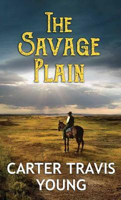The Savage Plain by Carter Travis Young