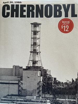 April 26, 1986: CHERNOBYL by Michael Kerrigan