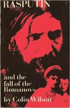 Rasputin and the Fall of the Romanovs by Colin Wilson