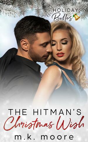 The Hitman's Christmas Wish by M.K. Moore, M.K. Moore