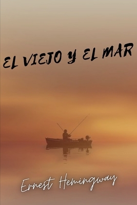 El viejo y el mar by Ernest Hemingway