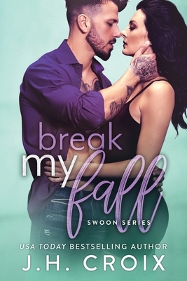 Break My Fall by J.H. Croix